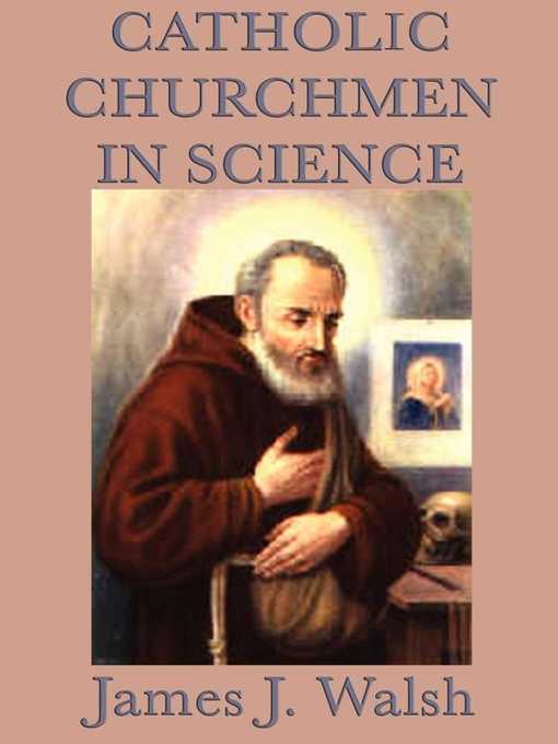 Title details for Catholic Churchmen in Science by James Walsh - Available